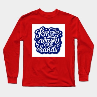 Keep Calm and Wash your Hands Long Sleeve T-Shirt